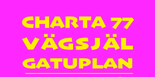 CHARTA 77 + VÄGSJÄL + GATUPLAN LIVE
