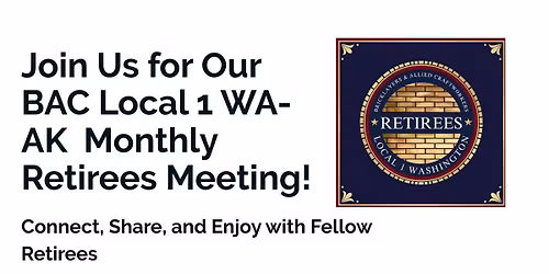 BAC Local 1 WA-AK Retirees Meeting