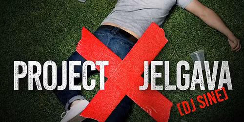 PROJECT X JELGAVA - 29.04