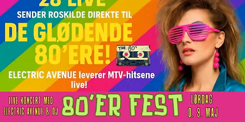 80'er fest - med live koncert & DJ p\u00e5 28 Live i Roskilde