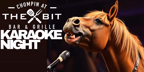 Karaoke Night at Chompin' at the Bit!