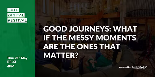 Good Journeys: What If the Messy Moments Are the Ones That Matter?