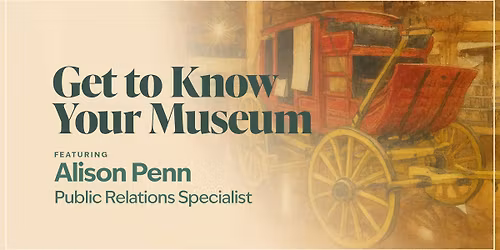 Get to Know Your Museum featuring Alison Penn, PR Specialist