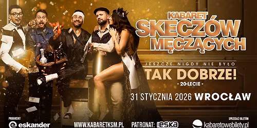 31.01.2026 \u2022 Wroc\u0142aw \u2022 Kabaret Skecz\u00f3w M\u0119cz\u0105cych - Jeszcze nigdy nie by\u0142o tak dobrze