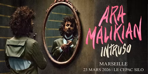 ARA MALIKIAN \u2022 LE CEPAC SILO - MARSEILLE \u2022 23 MARS 2026
