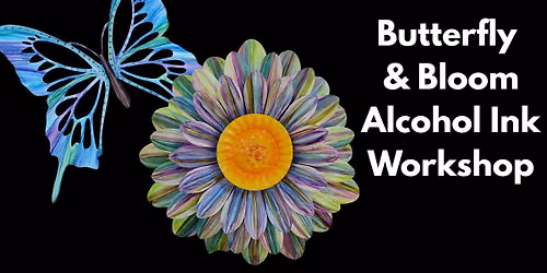 DIY Workshop - Alcohol Ink Butterfly & Bloom