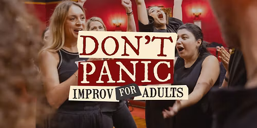 DON\u2019T PANIC \u2013 IMPROV FOR ADULTS JUNE 2026 TUE 7:30PM