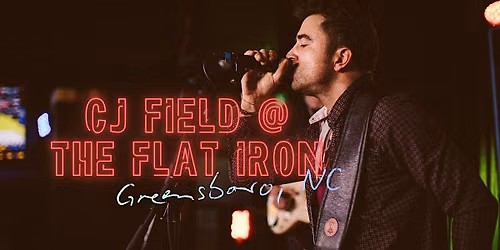 CJ Field and The Delta Riot  at The Flat Iron, Greensboro, NC