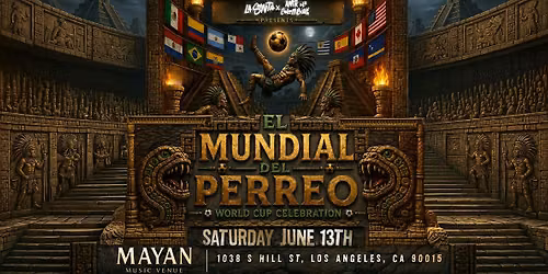 El Mundial Del Perreo: World Cup Kickoff - La Santa at The Mayan DTLA