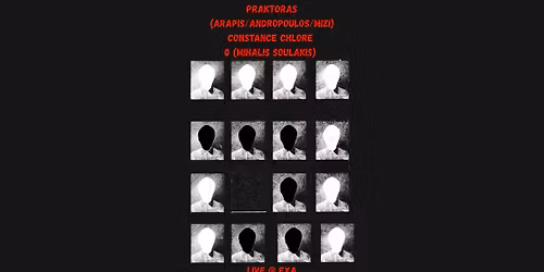 Praktoras (MIZI-Arapis-Andropoulos) | Constance Chlore (FR) | 0 (Mihalis Soulakis) LIVE @ EXA