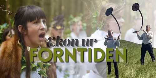 Ekon ur forntiden - bronslurar, k\u00f6r och elektronik i unik konsert