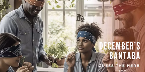  December Bantaba: Guess That Herb! \ud83c\udf3f A Holiday Sensory Challenge
