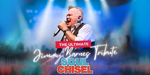 Soul Chisel - The Ultimate Jimmy Barnes Tribute @ Oakleigh Music Hall