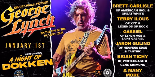 A NIGHT OF DOKKEN w\/ GEORGE LYNCH, BRETT CARLISLE, TERRY ILOUS, GABRIEL, JARON GULINO, & BRIAN TICHY