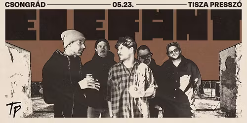 ELEF\u00c1NT \/\/ Tisza Pressz\u00f3, Csongr\u00e1d