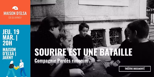 SOURIRE EST UNE BATAILLE | Cie Pard\u00e8s rimonim