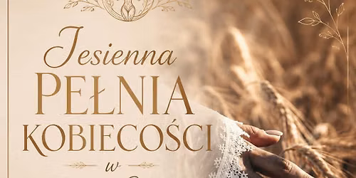 Jesienna Pe\u0142nia Kobieco\u015bci w Pszczelnej Odnowie 