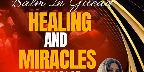The Balm In Gilead Healing & Miracles Breakfast