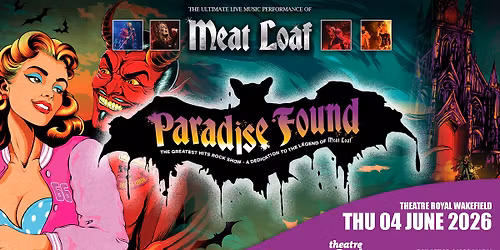 PARADISE FOUND - LIVE MEAT LOAF ROCK SHOW - WAKEFIELD