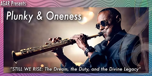 Plunky & Oneness \u201cSTILL WE RISE: The Dream, the Duty and the Divine Legacy\u201d