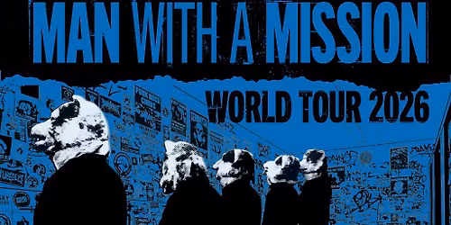 MAN WITH A MISSION EUROPE & SOUTH AMERICA VIP Tickets