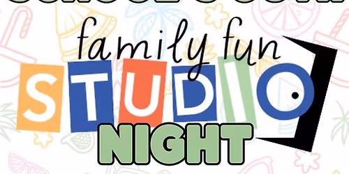 Family Fun Studio Night: SCHOOLS OUT