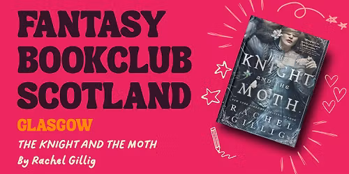 Fantasy Book Club Scotland presents: The Knight and the Moth