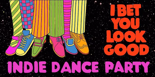 I Bet You Look Good: Indie Dance Party [Chicago]