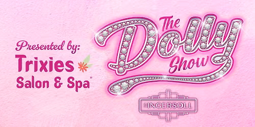 The Dolly Show - Sponsored by Trixie's Salon & Spa