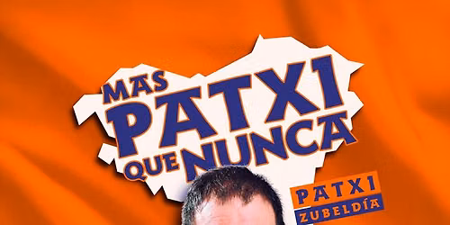 Entradas M\u00e1s Patxi Que Nunca en Barcelona - Barcelona