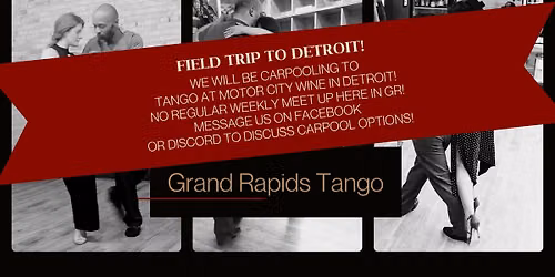 FIELD TRIP WEEK, NO TANGO MEET UP IN GR