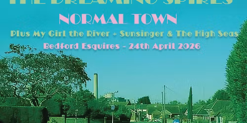 The Dreaming Spires + My Girl the River + Sunsinger & the High Seas