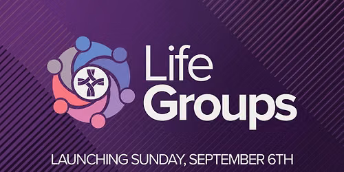 Life Groups Launch: Gather, Grow & Multiply