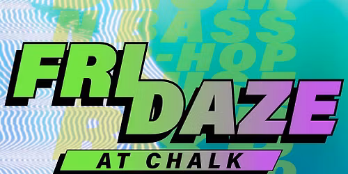 FRIDAZE @ CHALK | 5 Bombs \u00a35, \u00a35 Double Vodka