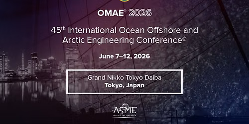 OMAE 2026: 45th International Ocean Offshore and Arctic Engineering Conference — Grand Nikko Tokyo Hotel