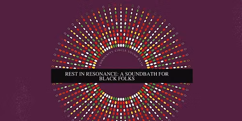 Rest in Resonance: a sound bath for the Black community