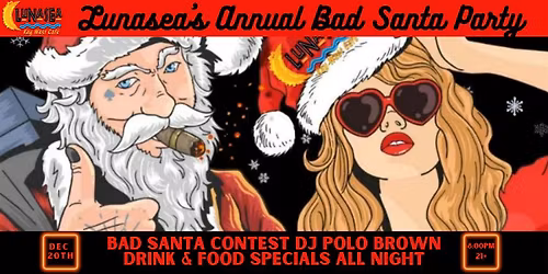 Lunasea's Annual Bad Santa Party!
