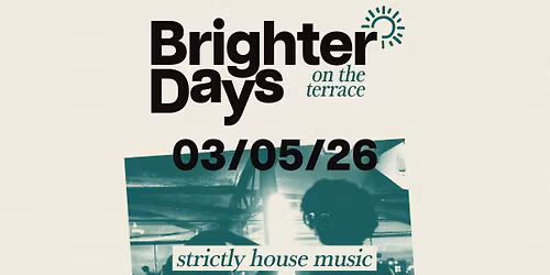BRIGHTER DAYS: ROOFTOP TERRACE PARTY \/\/ EARLY MAY BANK HOLIDAY (GDT &amp; CASA PRESENTS)\ufeff