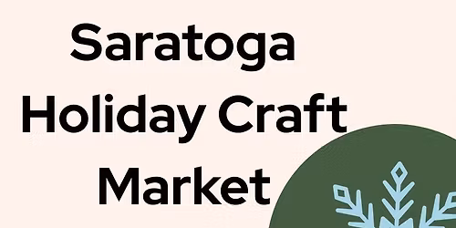 Saratoga Holiday Craft Market CASH ONLY