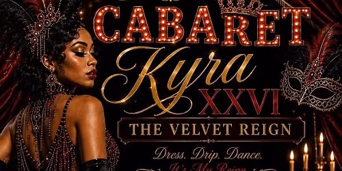 CABARET KYRA XXVI: THE VELVET REIGN \ud83e\udd40