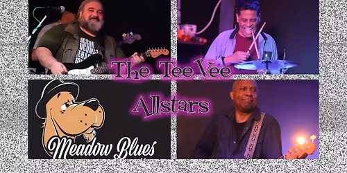TeeVee Allstars host Meadow Blues Jam - Wed April 8 - 6:30PM in Chester NY