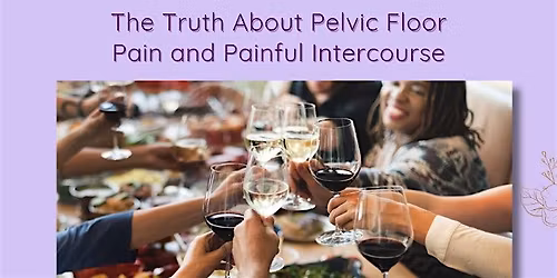 The Truth About Pelvic  Floor Pain and Painful Intercourse