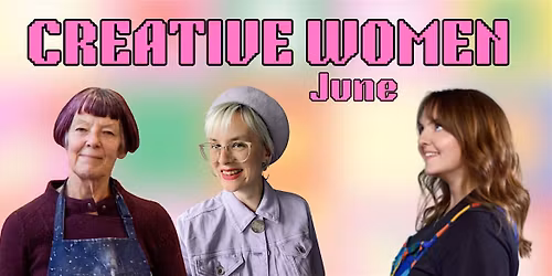 Creative Women with Caitlin Atherton, Sally Amberton &  Suzanne Bethell