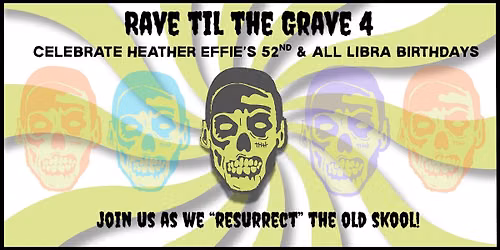Rave til the Grave 4 "The Resurrection"