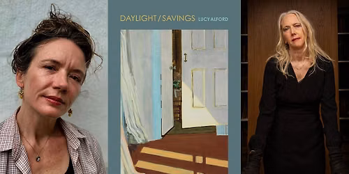 Lucy Alford: Daylight \/ Savings \u2013 in Conversation with Lisa Russ Spaar