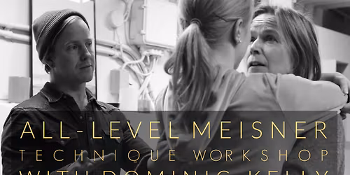 All-level Meisner Technique Workshop with Dominic Kelly