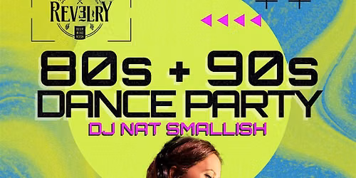 80s + 90s Dance Party with DJ Nat Smallish