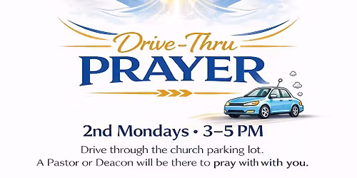 Drive-Thru Prayer, 2nd Mondays 3-5pm