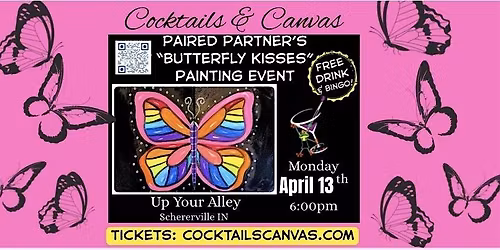 Paired Partner "BUTTERFLY KISSES" Cocktails and Canvas Fun Paint&Sip Event