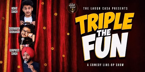 Triple the fun Ft Rohit, Siddharth & Gurpreet